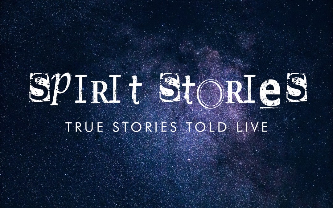 Spirit Stories True Stories Told Live